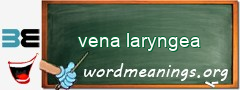 WordMeaning blackboard for vena laryngea